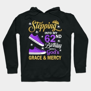 Stepping Into My 62nd Birthday With God's Grace & Mercy Bday Hoodie